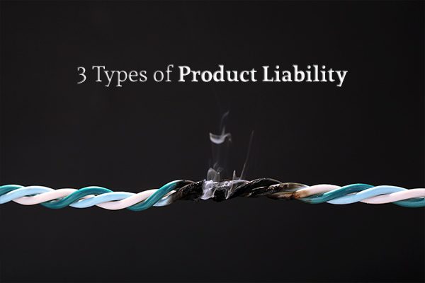 A wire that is burning beneath the words "3 Types of Product Liability"