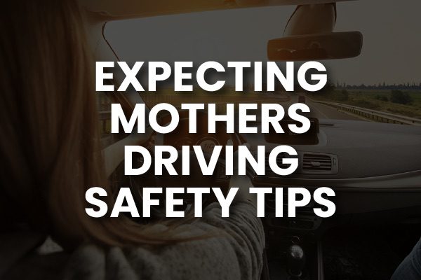 A pregnant woman driving with the words, "expecting mothers driving safety tips."