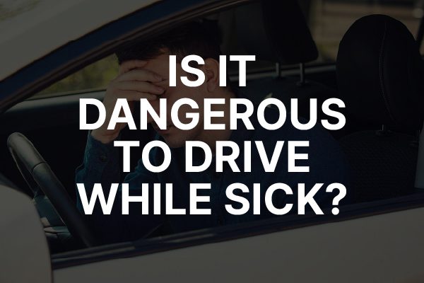 A person in their car with the words, "is it dangerous to drive while sick?"