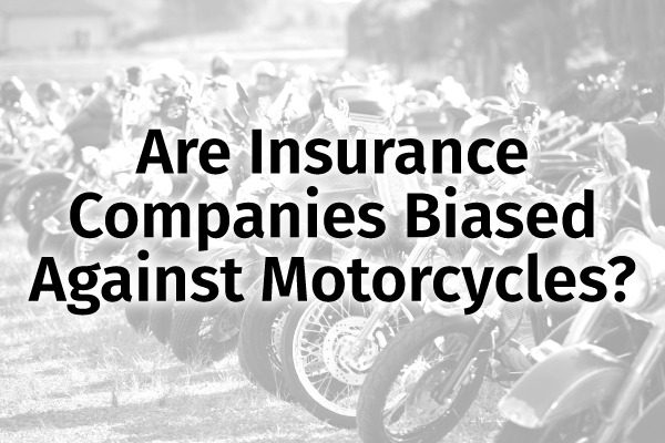 A bunch of motorcycles with the words, "Are Insurance Companies Biased Against Motorcycles?"