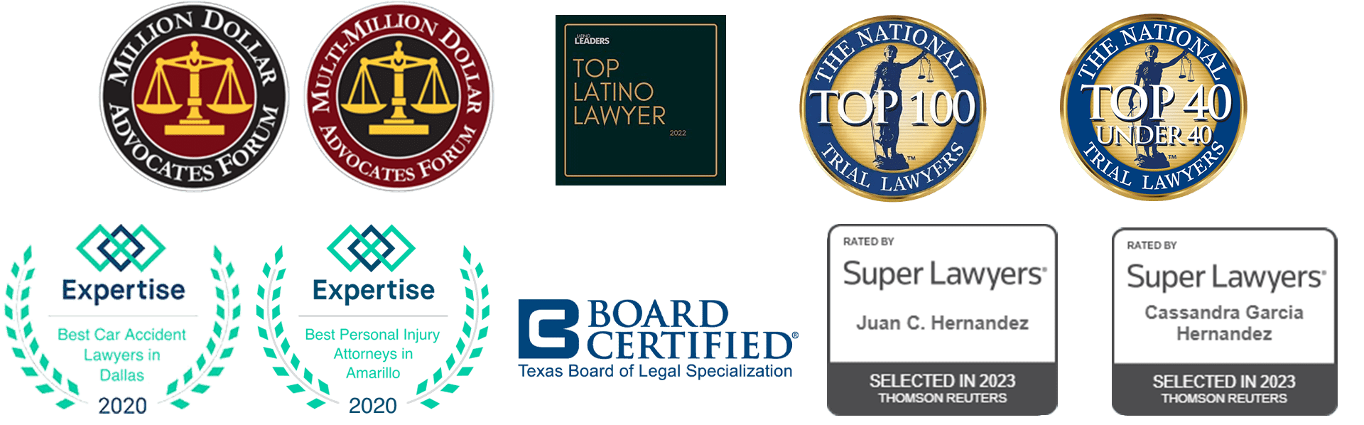 Hernandez Law Group award and certification list: Million Dollar Advocates Forum, Multi-Million Dollar Advocates, Top Latino Lawyer Leaders 2022, Expertise Best Car Accident Lawyer in Dallas 2020, Expertise Best Personal Injury Attorneys in Amarillo 2020, Expertise Best Car, Super Lawyers 2022, Super Lawyers 2021, Board Certified Texas Board of Legal Specialization