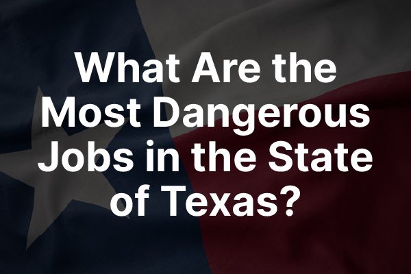 A Texas flag with the words, "What Are the Most Dangerous Jobs in the State of Texas?"